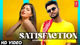 Satisfaction : Romey Maan (Full Video) New Punjabi Song 2022