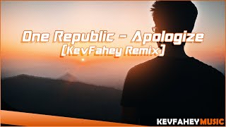 One Republic - Apologize (KevFahey Remix) /w lyrics