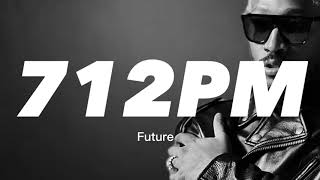 Future -712PM (Lyrics)