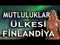 Dünya'nın En MUTLU Ülkesi FİNLANDİYA. 21 İLGİNÇ Bilgi.