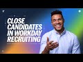 Workday Recruiting Titles for the above text: | Close candidates in Workday Recruiting