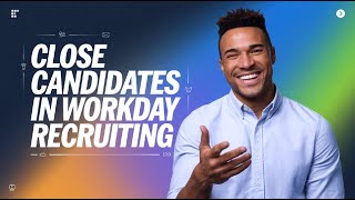 Workday Recruiting Titles for the above text: | Close candidates in Workday Recruiting