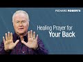 Healing Prayer for Your Back with Richard Roberts