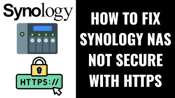 How to Fix Synology NAS Not Secure with HTTPS