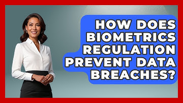 How Does Biometrics Regulation Prevent Data Breaches? - AI and Technology Law