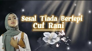 Sesal Tiada Bertepi - Cut Rani ( Lyrics Music)@PelangiMusiclirik