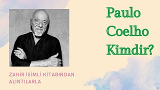 Paulo Coelho Kimdir? 4 Dakikada Zahir İsimli Eserinden Alıntılar Biyografisi İle Birlikte 2020