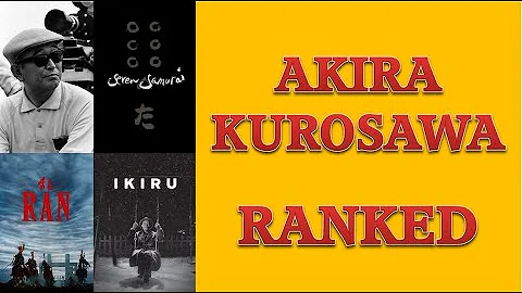 Akira Kurosawa ALL Films Ranked