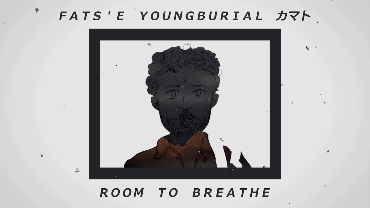 ｉ　ｎｅｅｄ　ｓｏｍｅ　ｒｏｏｍ　ｔｏ　ｂｒｅａｔｈｅ　（ｆａｔｓ＇ｅ　ｙｏｕｎｇｂｕｒｉａｌ）