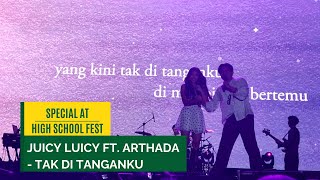 [SPECIAL COLLABORATION] Juicy Luicy ft. Arthada - Tak Di Tanganku Live at High School Fest 2025