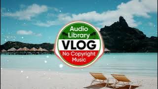 Music for Vlog | Limujii - Seashore | Vlog Music | Travel Vlog Background Music No Copyright