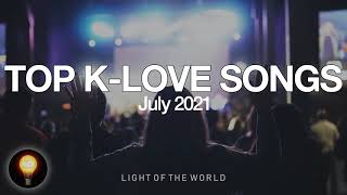 Top K-Love Songs July 2021 Light Of The World