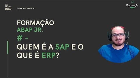 #1 - Formação ABAP Jr. - Quem é SAP | O que é ERP