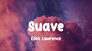 Edot Lawrence - Suave (Lyrics)