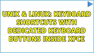 Unix & Linux: Keyboard shortcuts with dedicated keyboard buttons inside Xfce