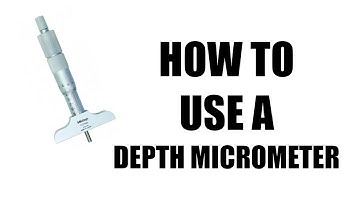 How to Read/Use a Depth Micrometer