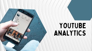 YouTube analytics understanding your audience and performance...