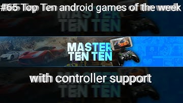#65 Top Ten android games of the week with controller support