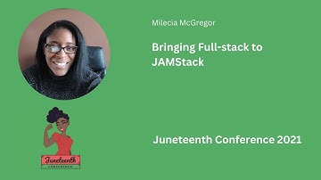 Milecia McGregor - Bringing Full-Stack to JAMStack