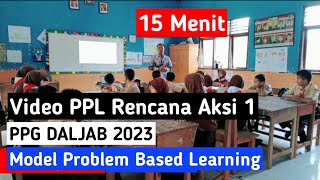 Video PPL Rencana Aksi 1 PPG Daljab 2023 Kategori 1 || Model PBL