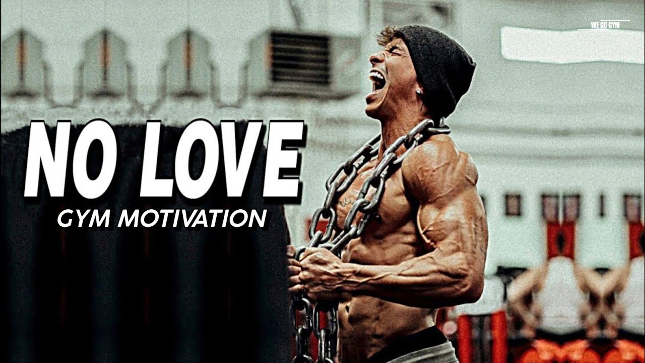 NO LOVE 💔 - Gym Motivation ( By We Go Gym ) 