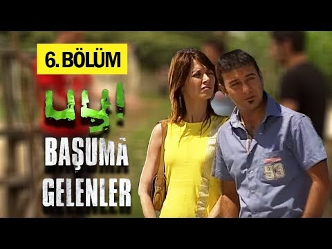 Uy Başuma Gelenler 6. Bölüm