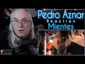 Pedro Aznar Reaction - Mientes - First Time Hearing - Requested