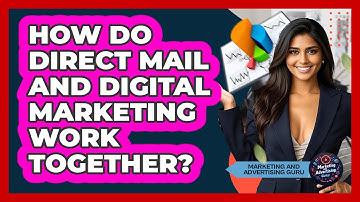 How Do Direct Mail And Digital Marketing Work Together? - Marketing and Advertising Guru