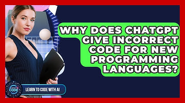 Why Does ChatGPT Give Incorrect Code For New Programming Languages? - Learning To Code With AI