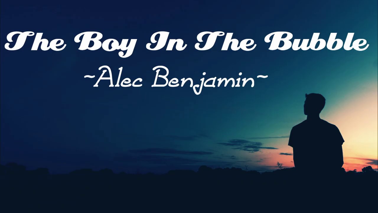 Alec Benjamin The boy in the bubble