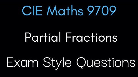 Exam Style Partial Fractions & Binomial Theorem Questions | CIE A-Level Maths 9709