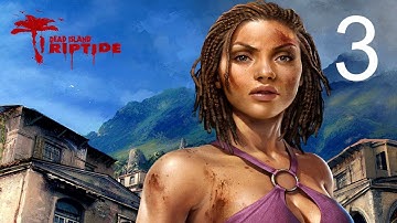 Dead Island: Riptide - Walkthrough Main Quest - Castaway/Back To Reality