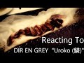 Reacting To - Dir En Grey "Uroko(鱗)"