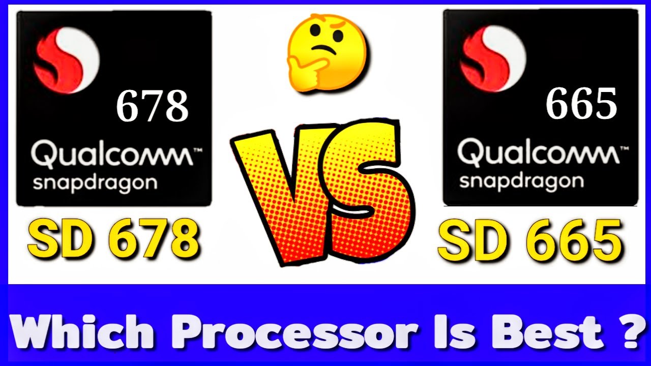 Snapdragon 678 vs Snapdragon 665 snapdragon 665 vs snapdragon 678