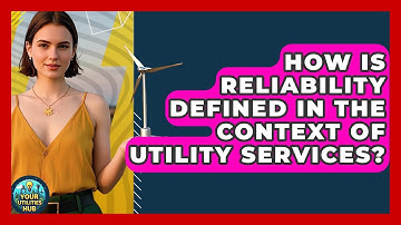 How Is Reliability Defined in the Context of Utility Services? - Your Utilities Hub