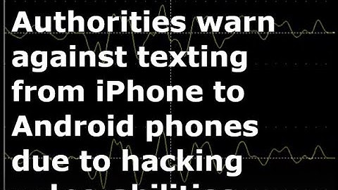 FBI issues worldwide alert to users texting from Android to iPhones, due to hacking vulnerabilities.