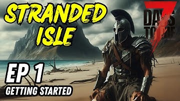 7 Days to Die – Stranded Isle Modded Challenge Ep 1 | No Traders, No Hope (Getting Started)