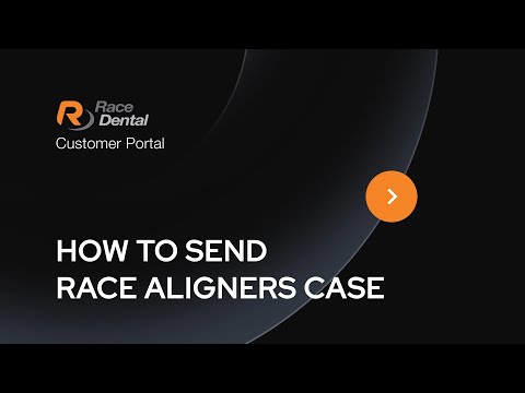 Race Dental Customer Portal - How To Send Your Race Aligners Case