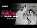 The Untold story of Padma Shri Pt. Shambhu Maharaj | Ft. Guru Bandana Sen | EP: 2