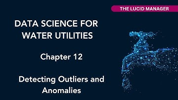 Data Science for Water Utilities: Detecting Outliers and Anomalies