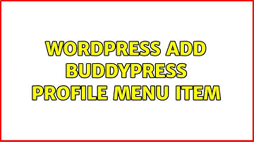 Wordpress: Add BuddyPress Profile Menu Item (2 Solutions!!)