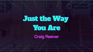 Just The Way You Are - Craig Reever (feat. Frigga), Lyrics/HD Lyric Video