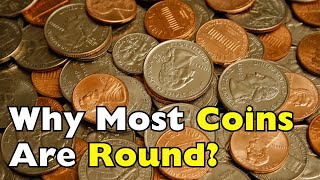 Why Most Coins Are Round? A Shape Chosen for a Purpose
