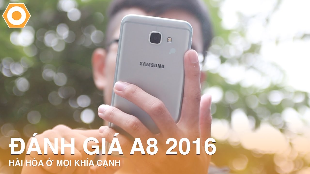 Đánh giá chi tiết Galaxy A8 2016: Hài hòa ở mọi khía cạnh.