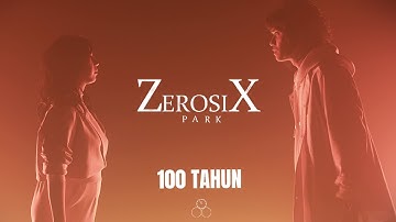 ZerosiX park - 100 Tahun (Official Music Video)