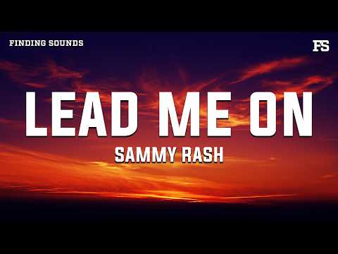 sammy rash - lead me on (Lyrics)