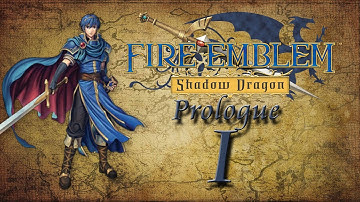 Fire Emblem: Shadow Dragon - Prologue I