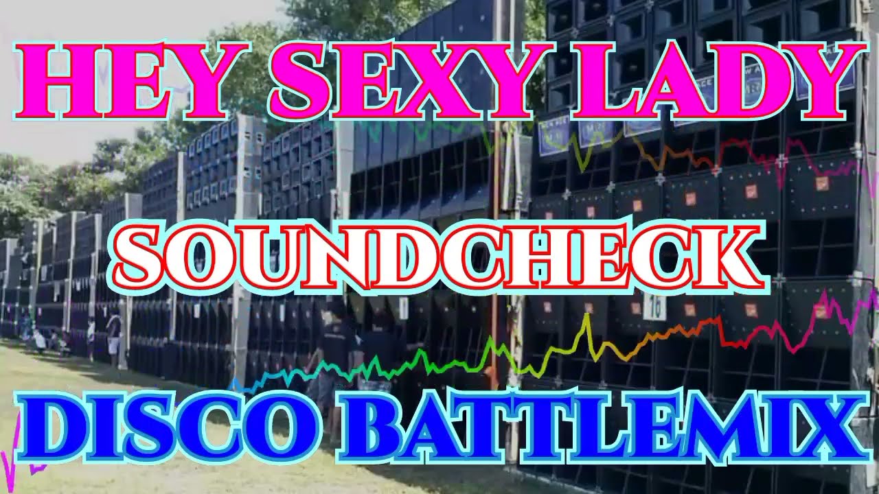 HEY SEXY LADY | DISCOMIX 2024 | SOUNDCHECK BATTLEMIX (MMS) DJ JAYSON ESPANOLA