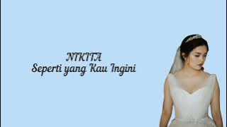 Lirik ' Seperti yang Kau Ingini - Nikita'