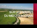 Sur les routes du midi toulousain  mission intgrale